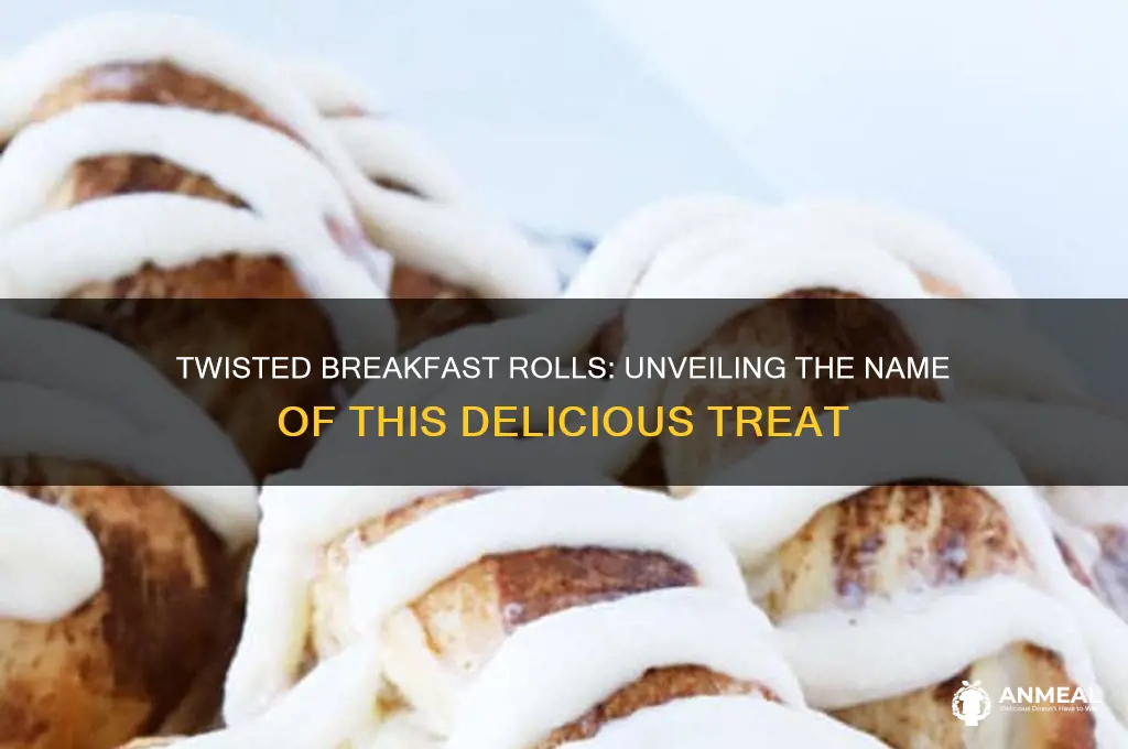 what is the name of the twisted breakfast rolls