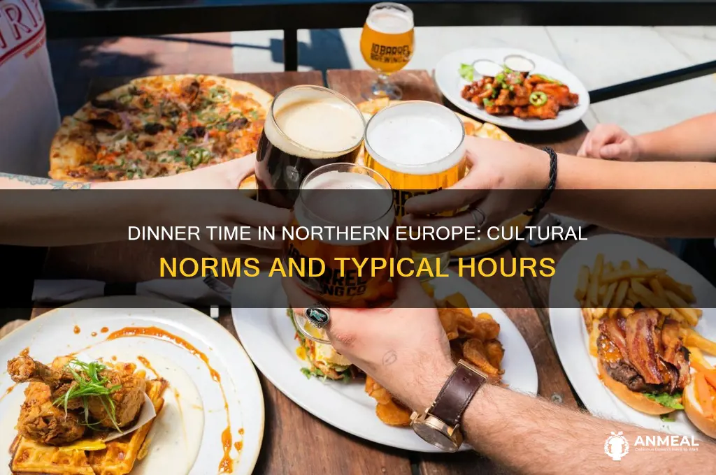 what is the normal time for dinner in northern europe