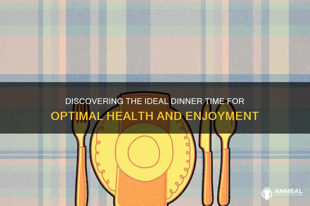 what is the perfect dinner time