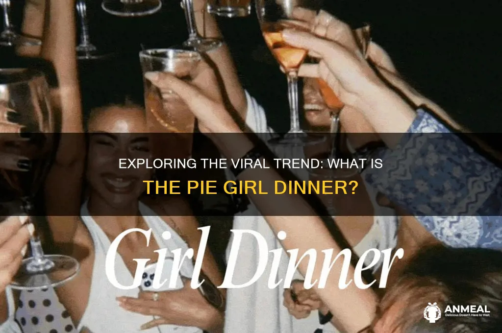 what is the pie girl dinner