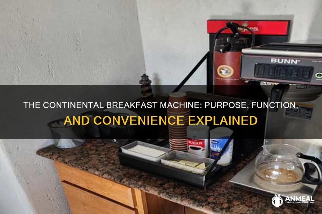 what is the purpose of the continental breakfast machine