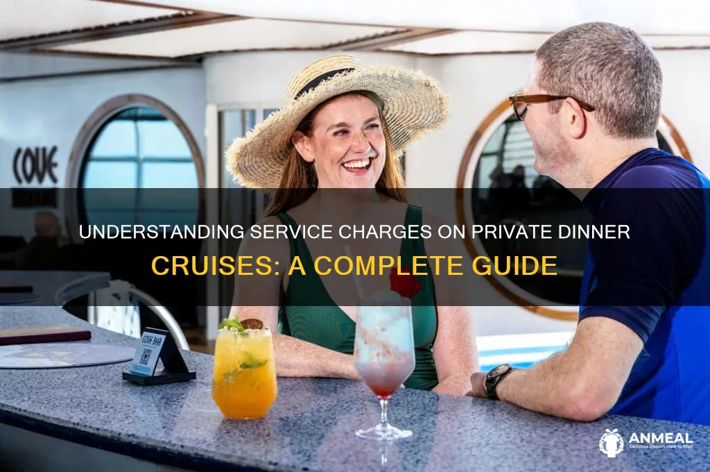 what is the service charge in a private dinner cruise