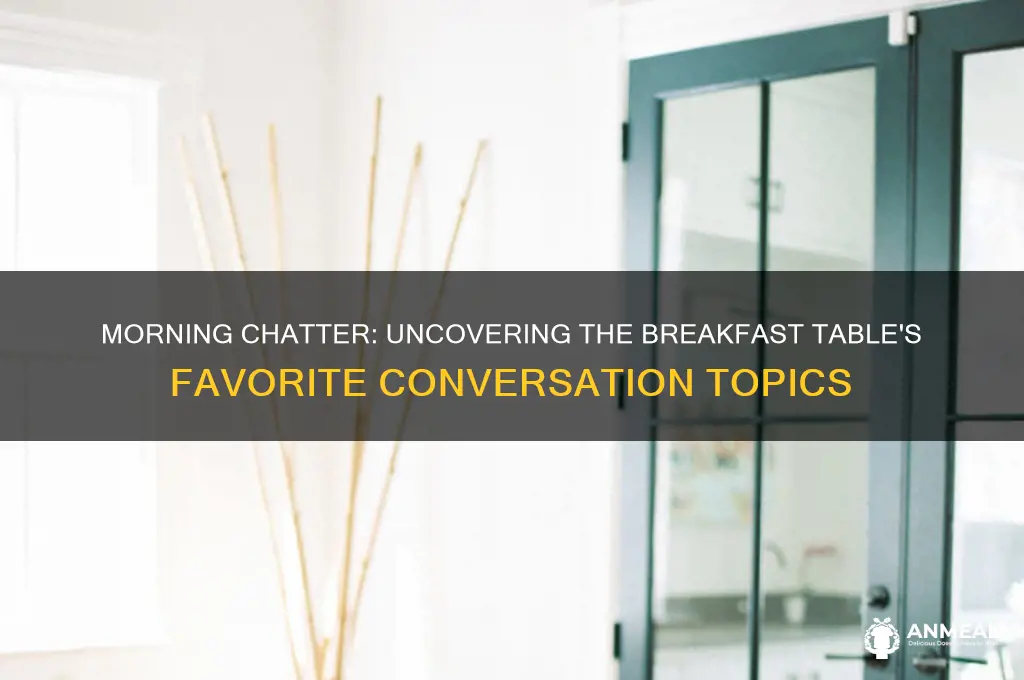 what is the topic of conversation at the breakfast table