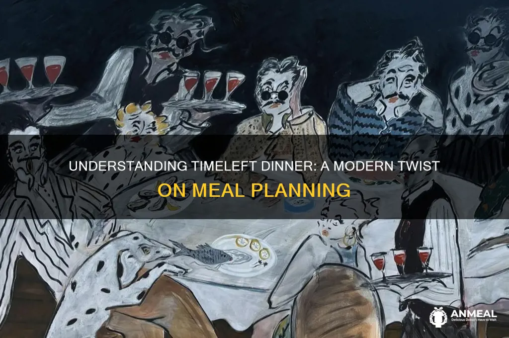 what is timeleft dinner