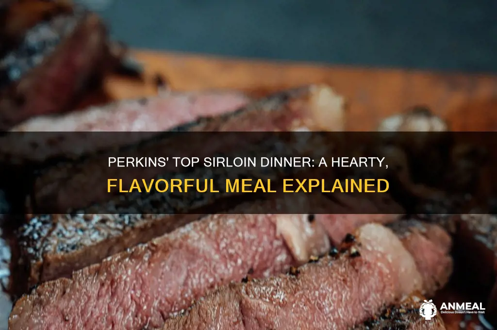 what is top sirloin dinner at perkins