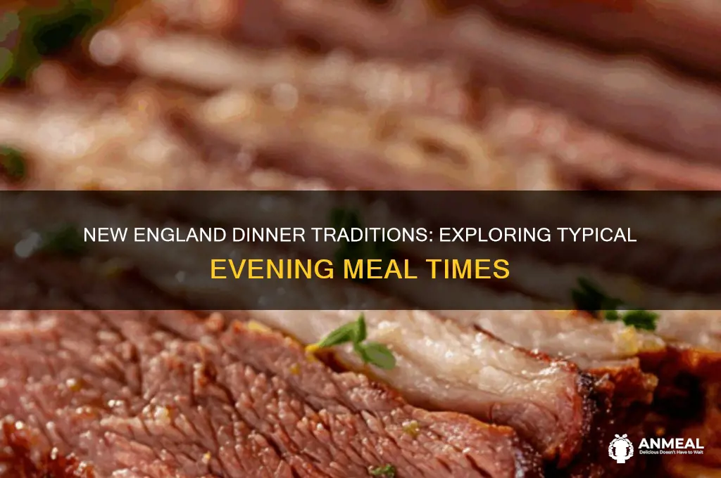 what is typical dinner time in the new england states