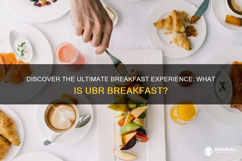 what is ubr breakfast