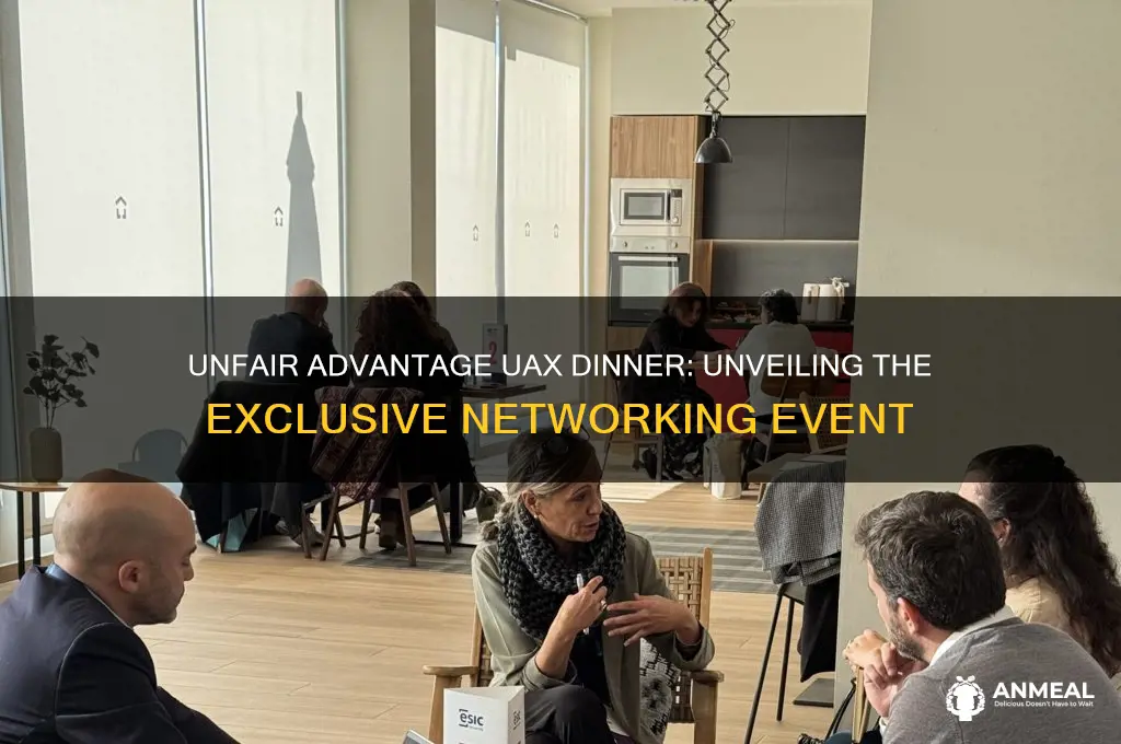what is unfair advantage uax dinner