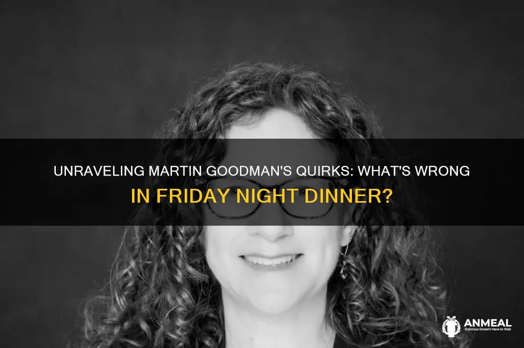 what is wrong with martin in friday night dinner