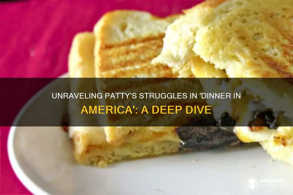 what is wrong with patty in dinner in america