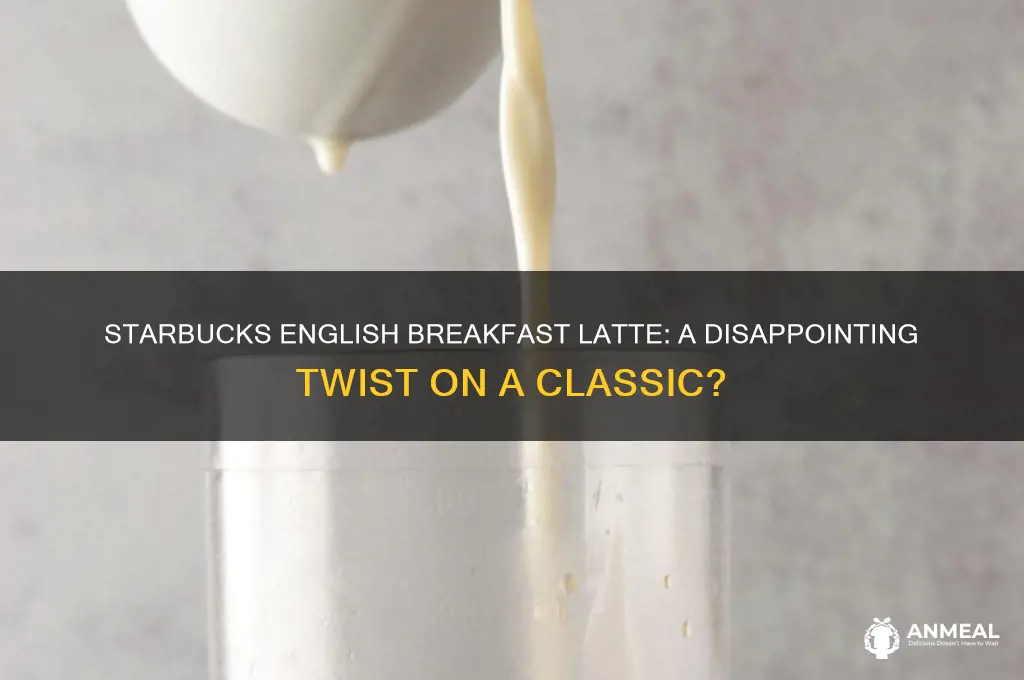 what is wrong with starbucks english breakfast latte