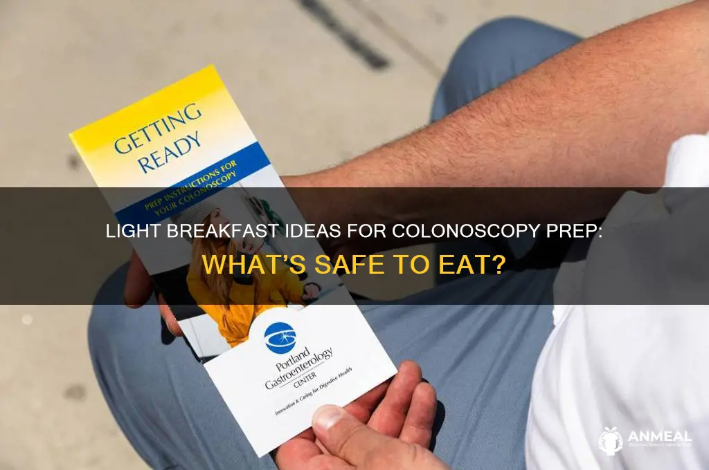 what ismconsidered a light breakfast for a colonoscopy