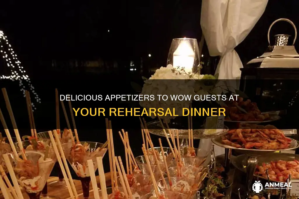 what kind of appetizers for a rehersal dinner