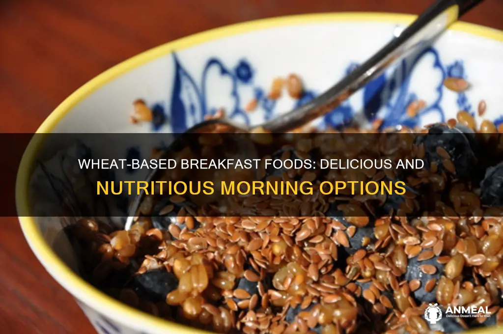 what kind of breakfast foods have whear
