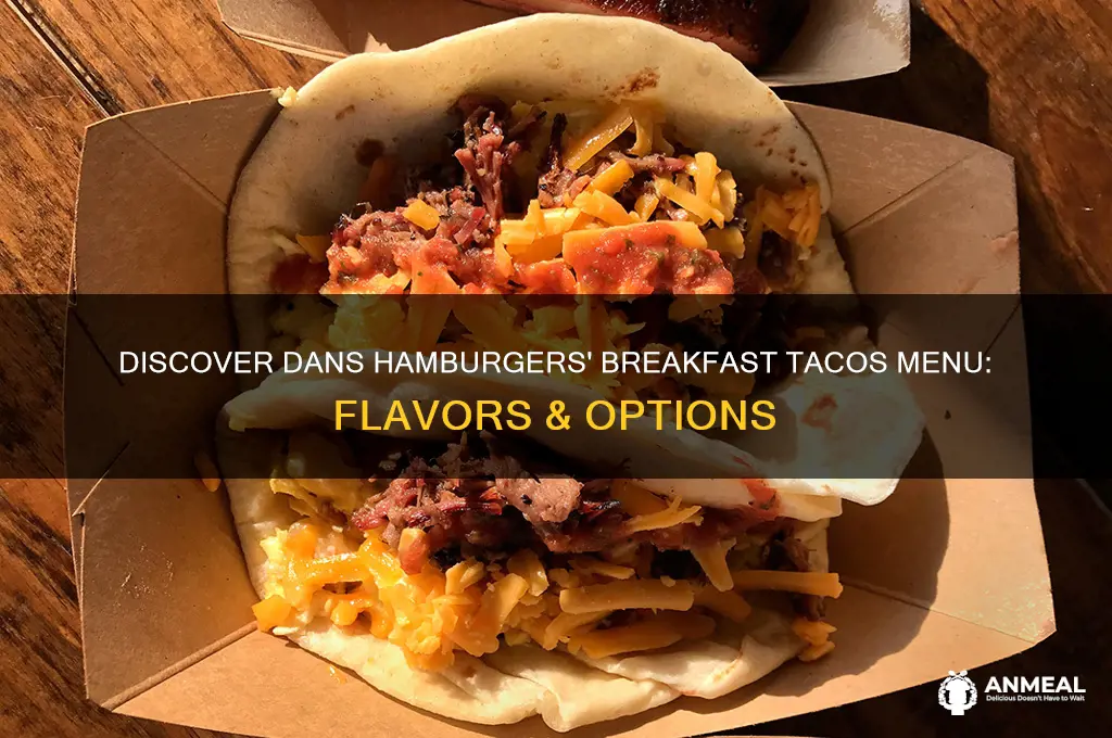 what kind of breakfast tacos does dans hamburgers offer