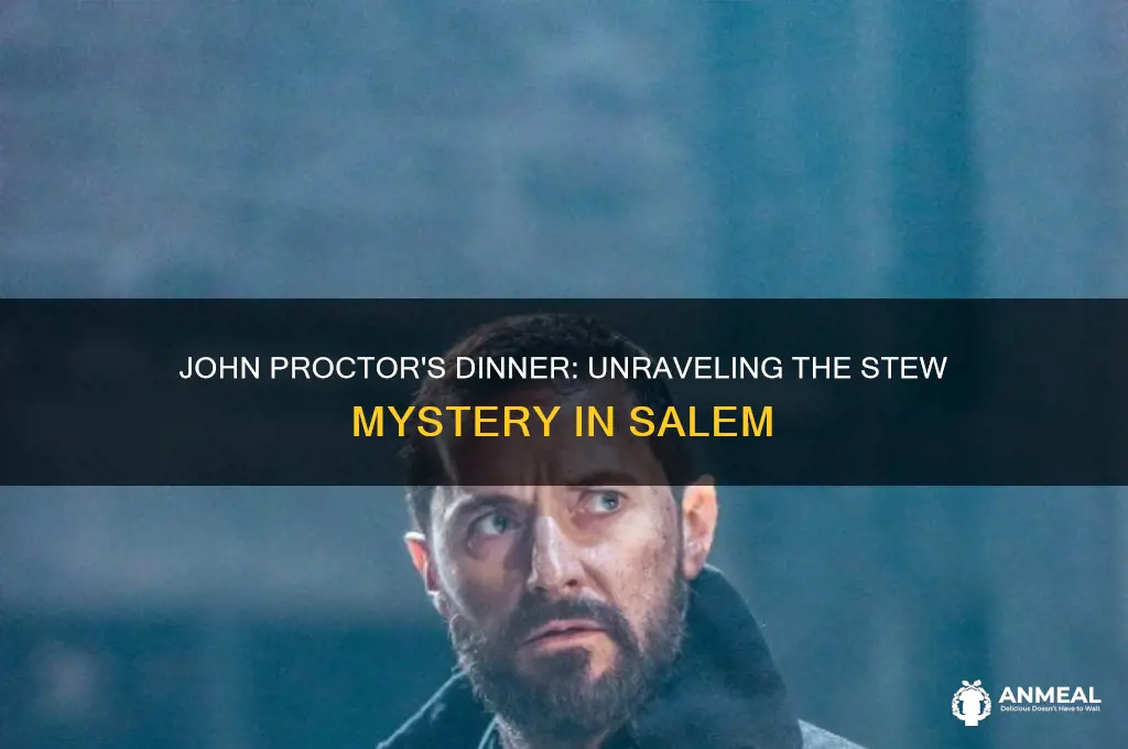 what kind of stew does john proctor have for dinner