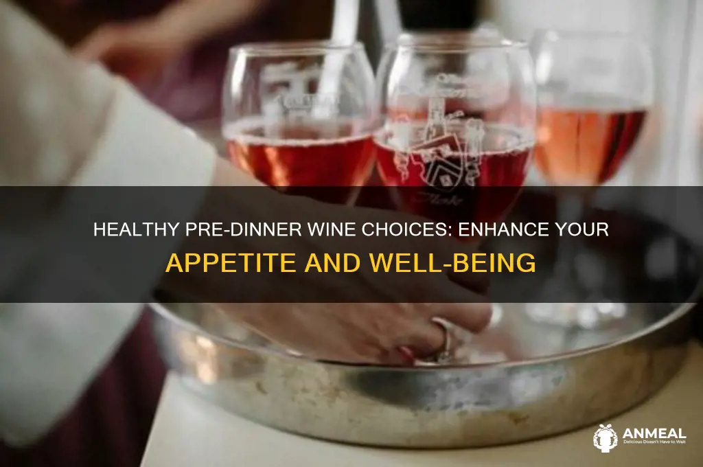 what kind of wine is healthy before dinner