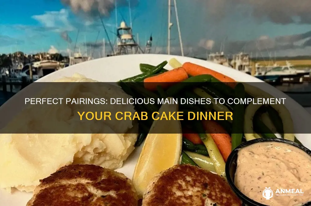 what main dish goes with crab cakes for dinner