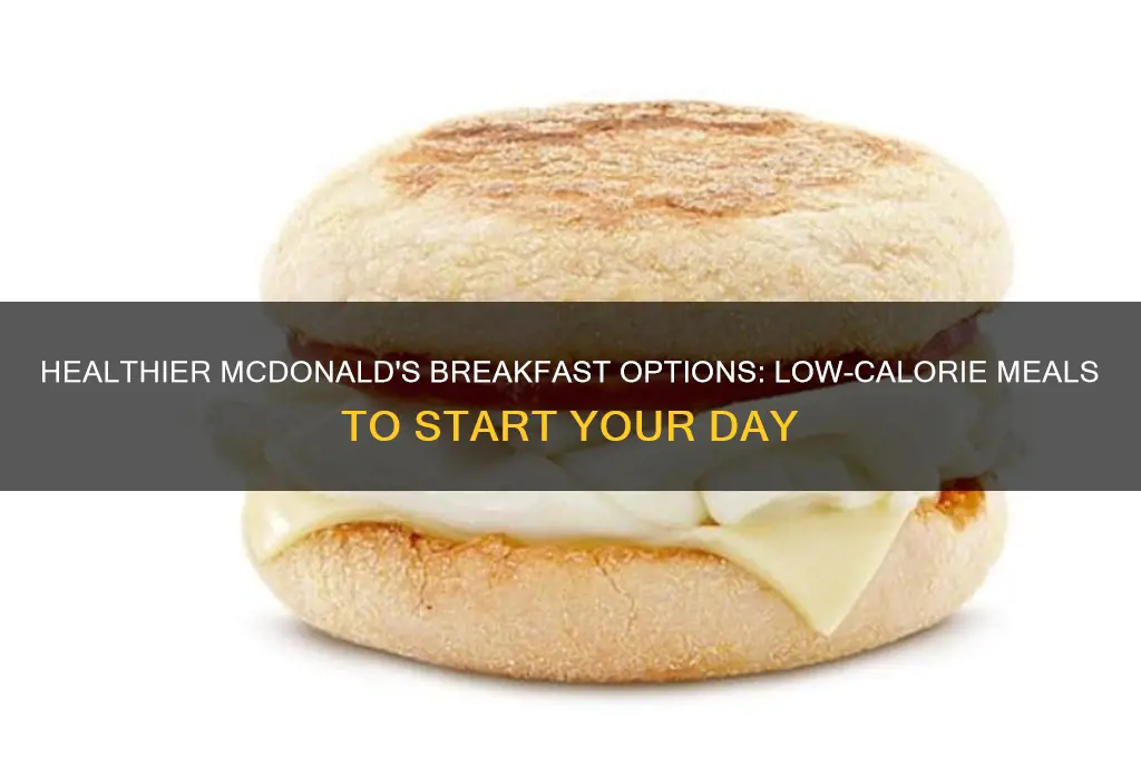 what mcdonakds breakfast has less calories