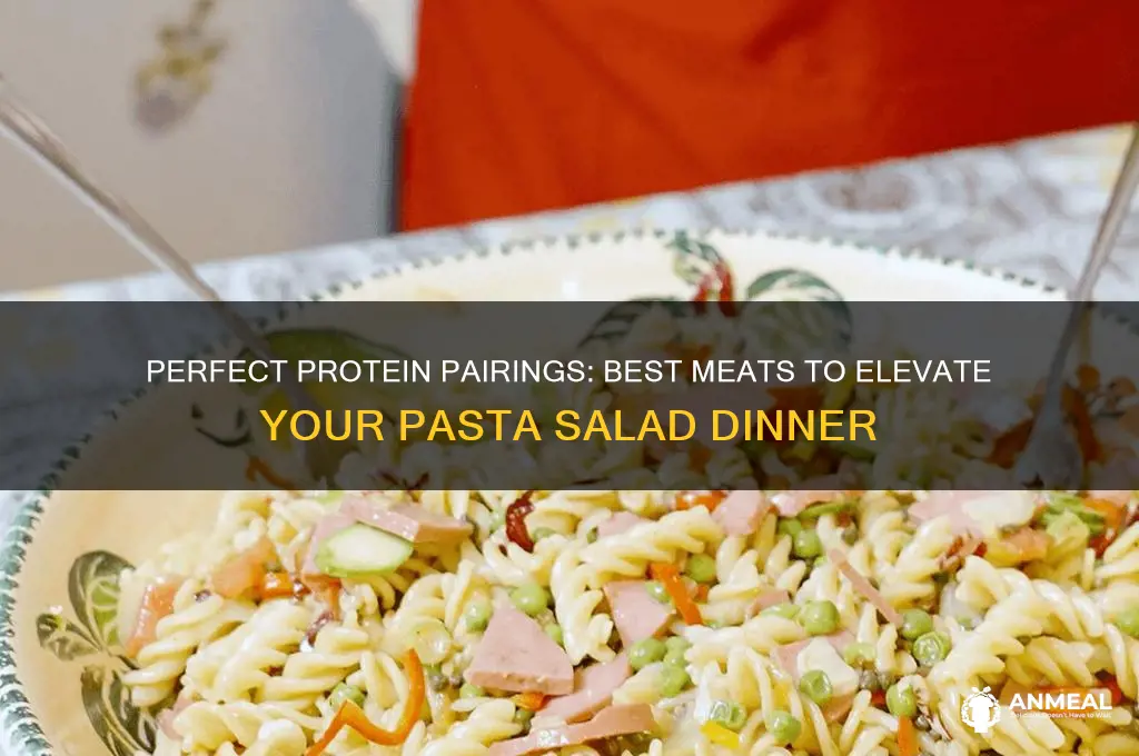 what meat goes well with pasta salad for dinner
