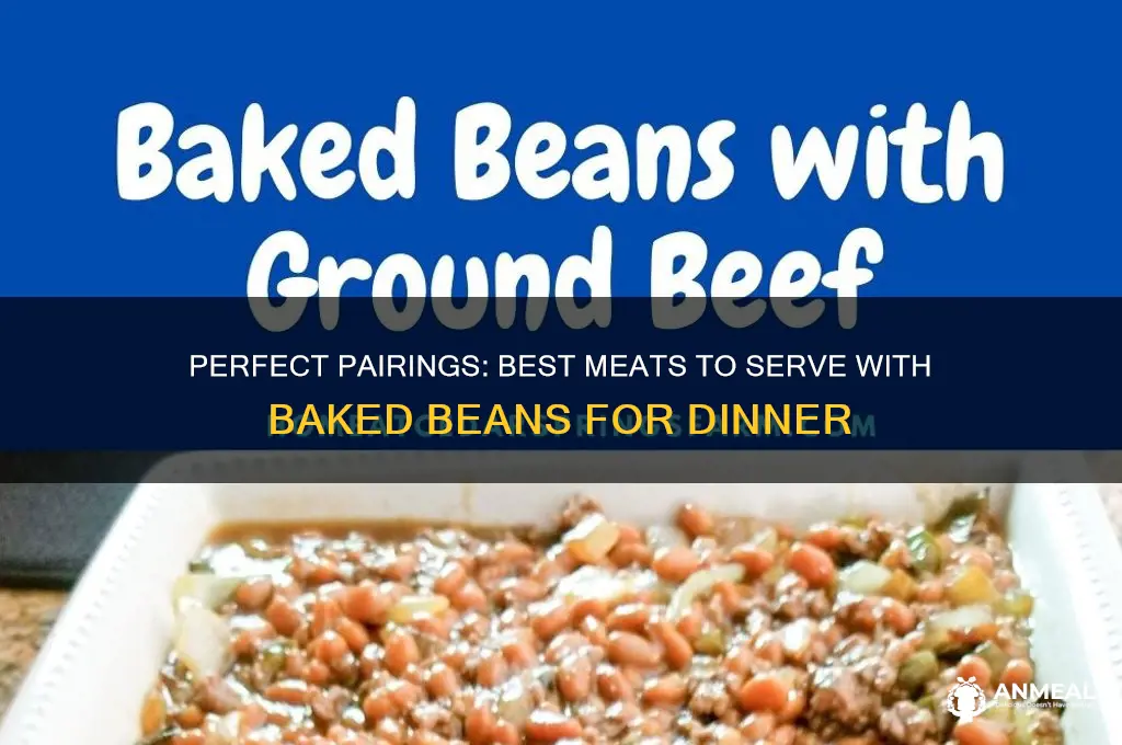what meat goes with baked beans for dinner
