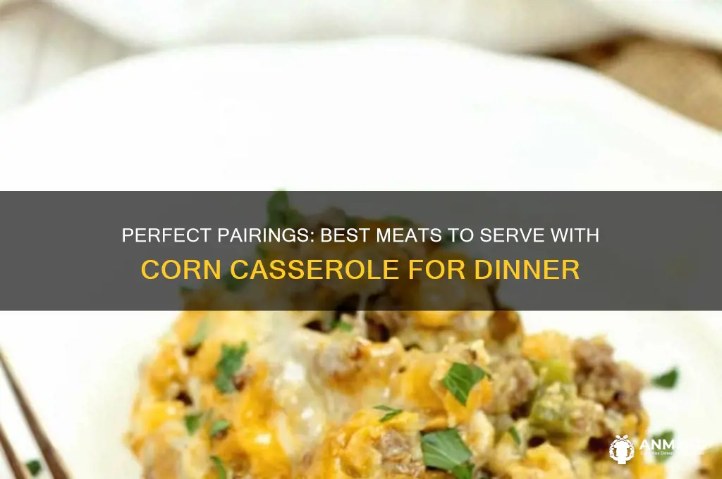 what meat goes with corn casserole for dinner