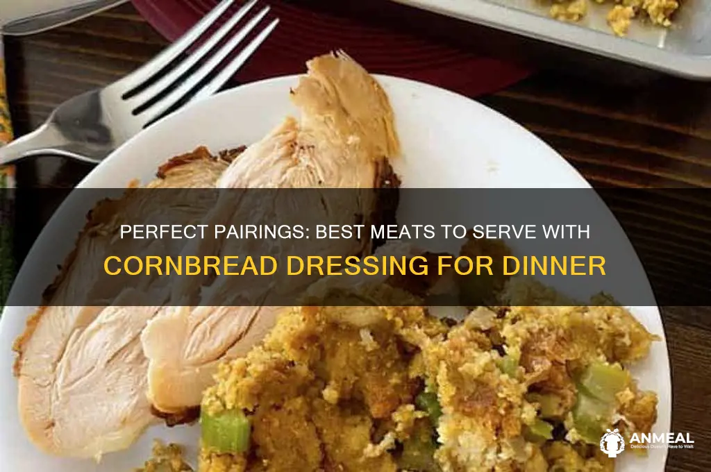 what meat goes with cornbread dressing for dinner