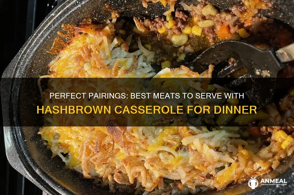 what meat goes with hashbrown casserole for dinner