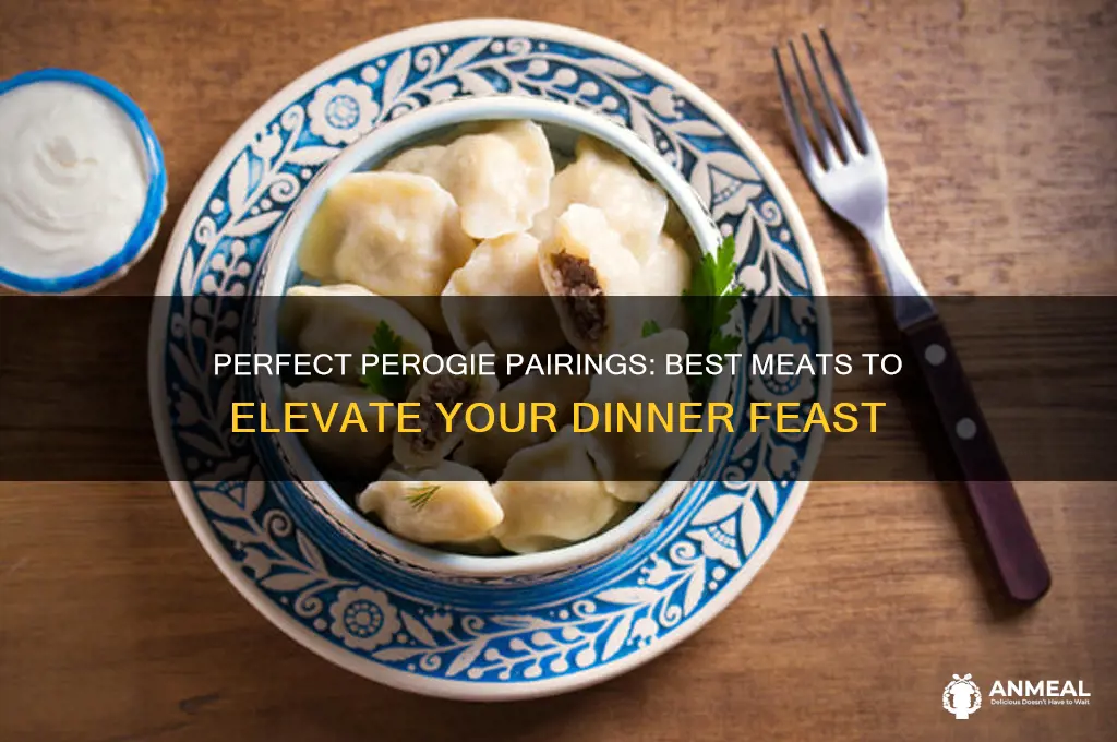 what meat goes with perogies for dinner