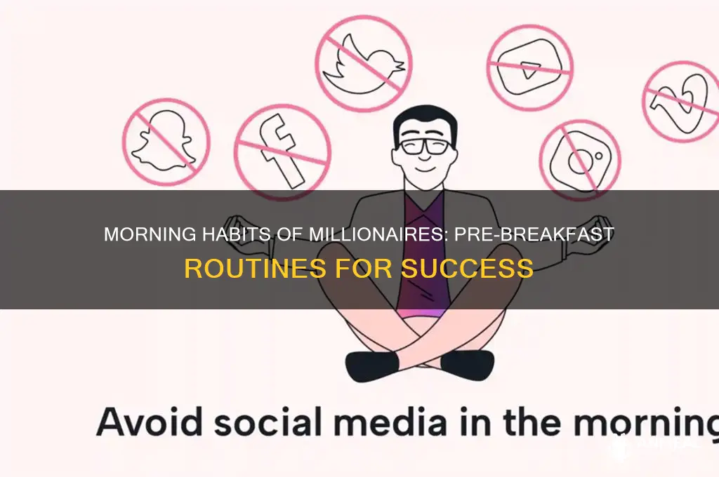 what millionaires do before breakfast