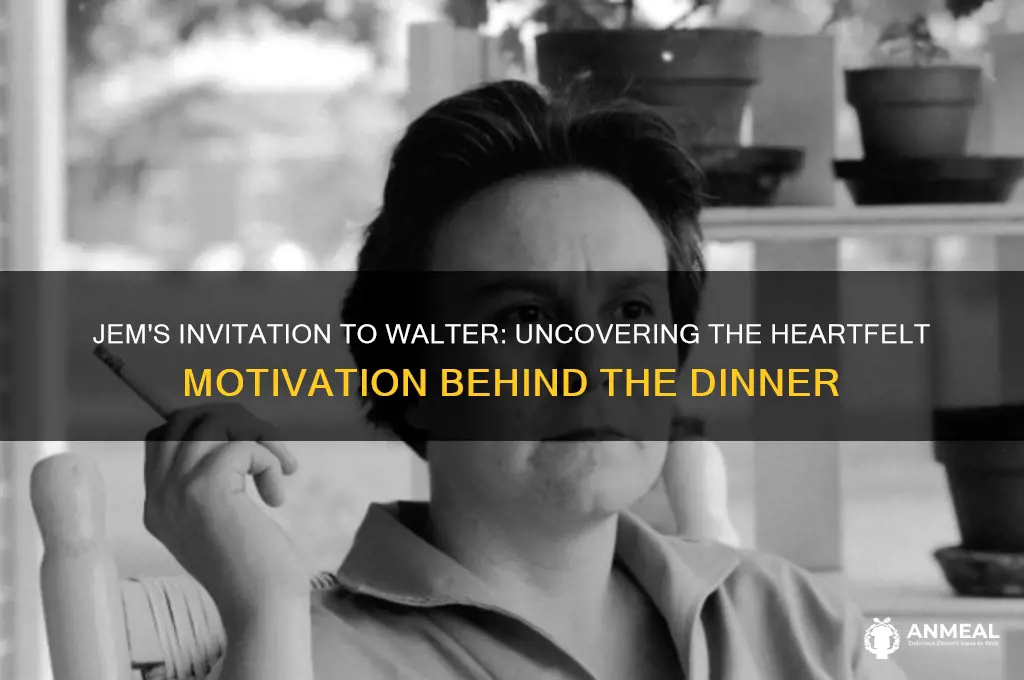 what motivates jem to ask walter over for dinner