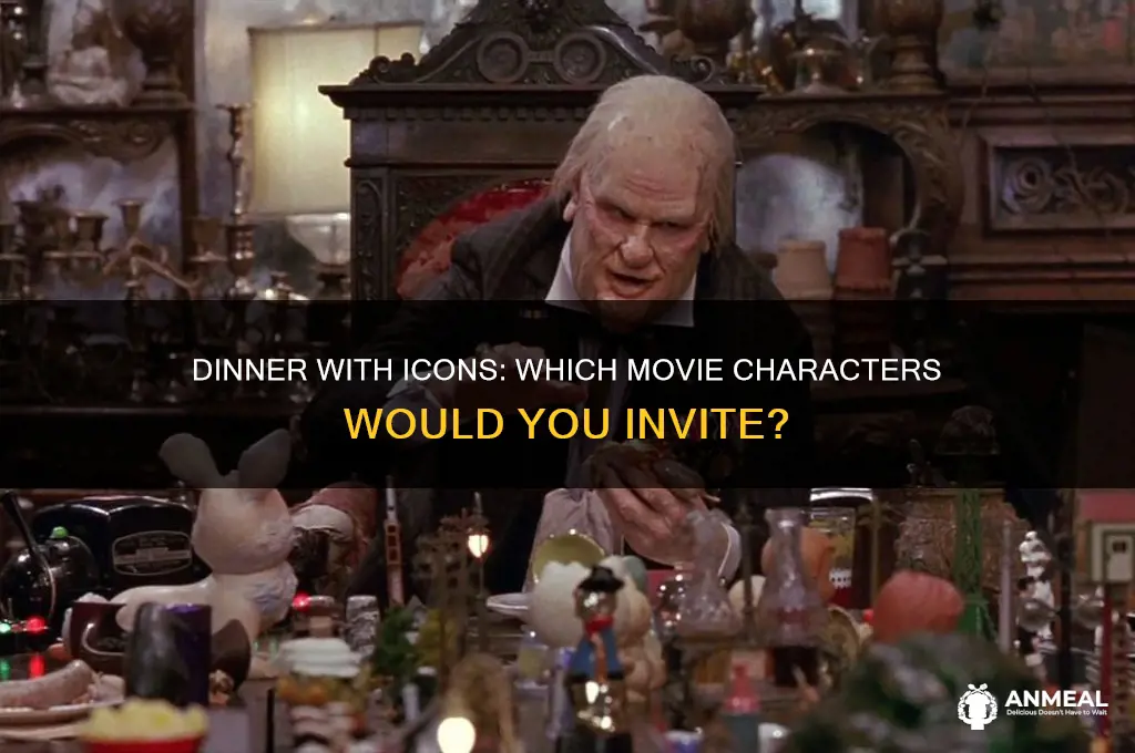 what movie characters would you invite to dinner