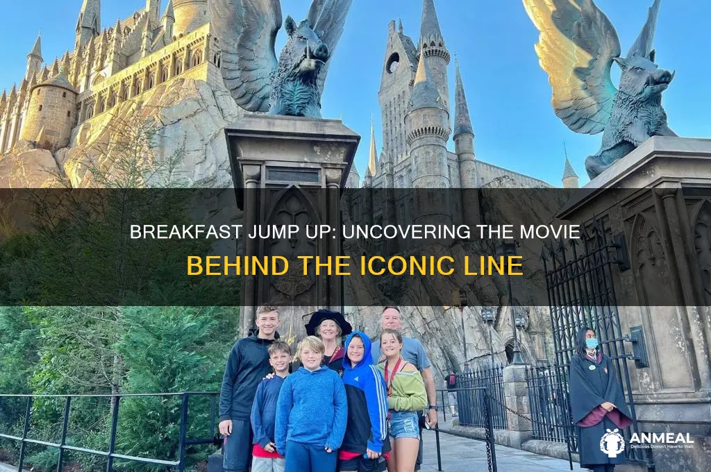 what movie said the line breakfast jump up
