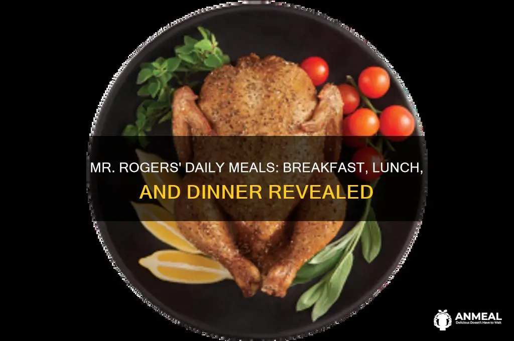 what mr rogers ate for breakfast lunch snd dinner