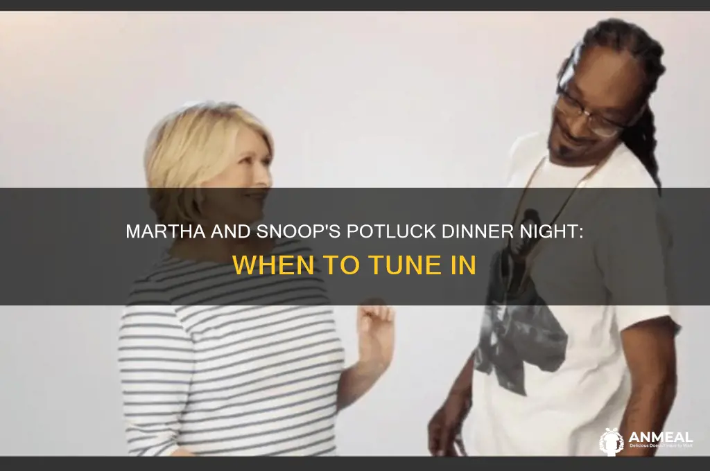 what night is martha and snoop potluck dinner on