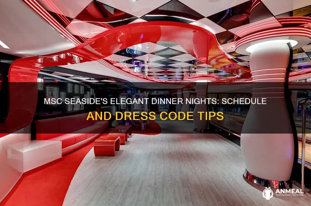 what nights does msc seaside do their fancy dinner