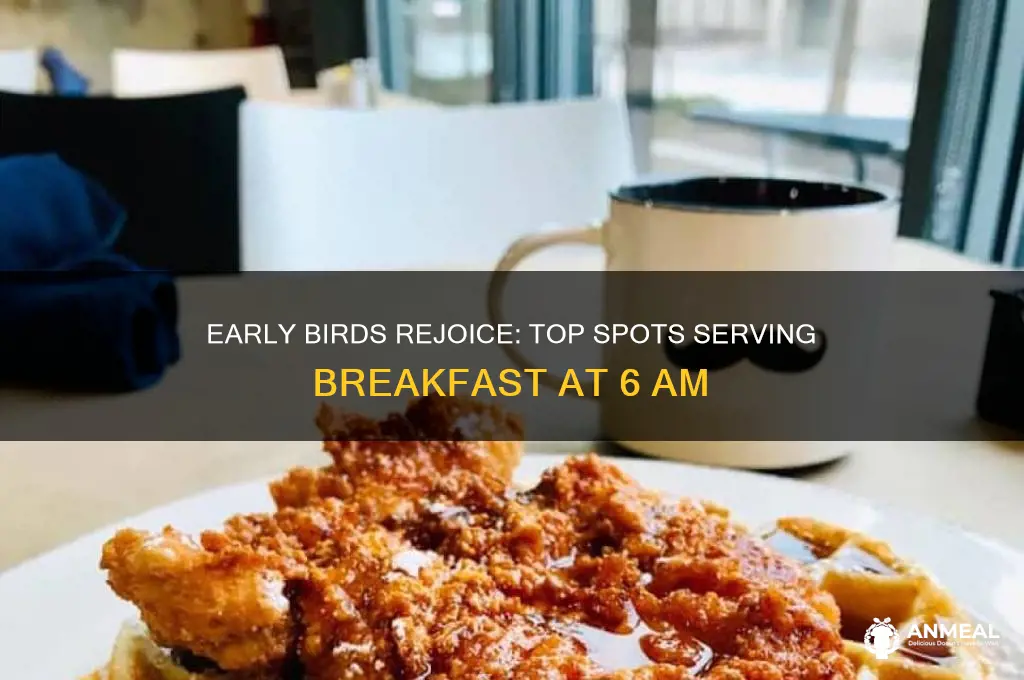 what opens for breakfast at 6 am