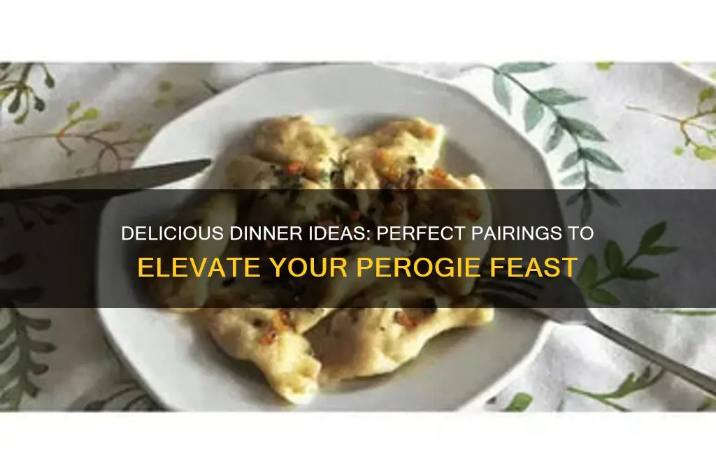 what pairs well with perogies for dinner