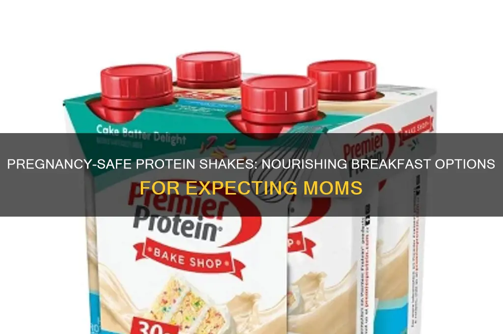 what protein breakfast shakes are safe for pregnancy