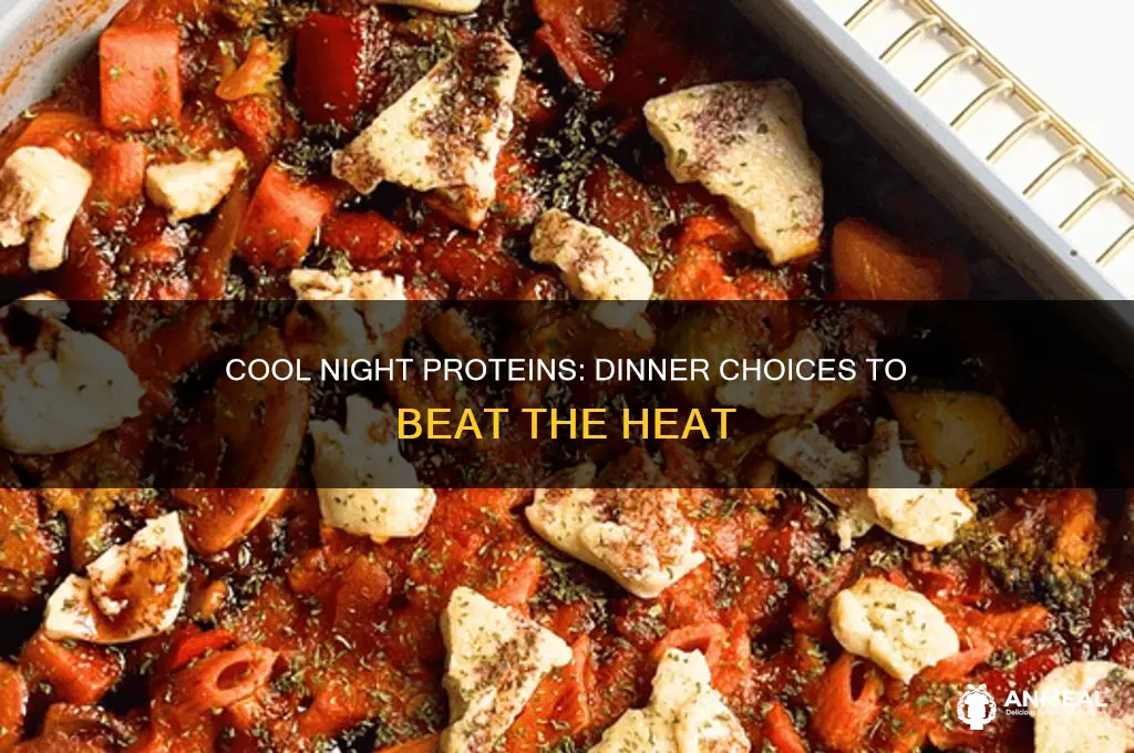 what proteins at dinner will keep me cool at night