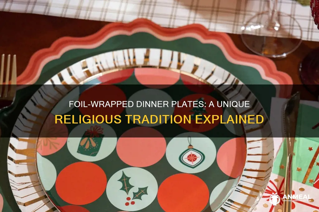 what religion wraps dinner plate in foil