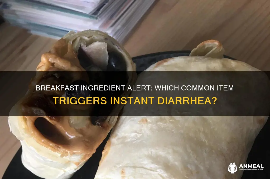 what restaurant breakfast ingredient would cause almost immediate diahreah