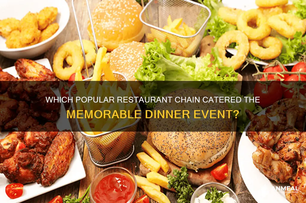 what restaurant chain catered the dinner