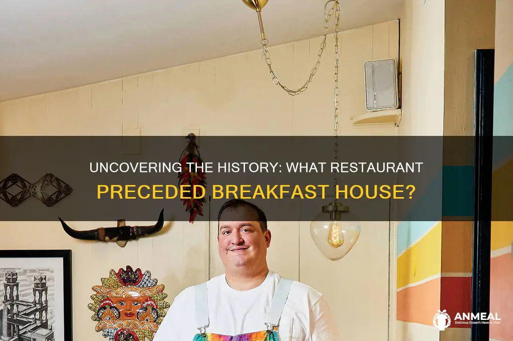 what restaurant used to be where breakfast house is