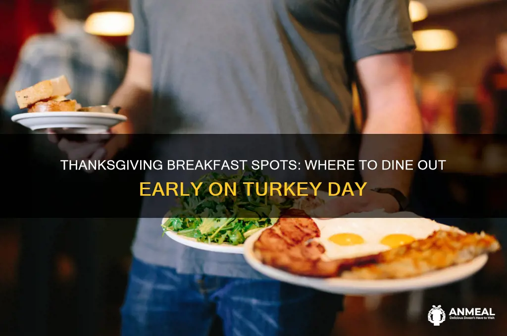 what restaurants are open for breakfast thanksgiving morning
