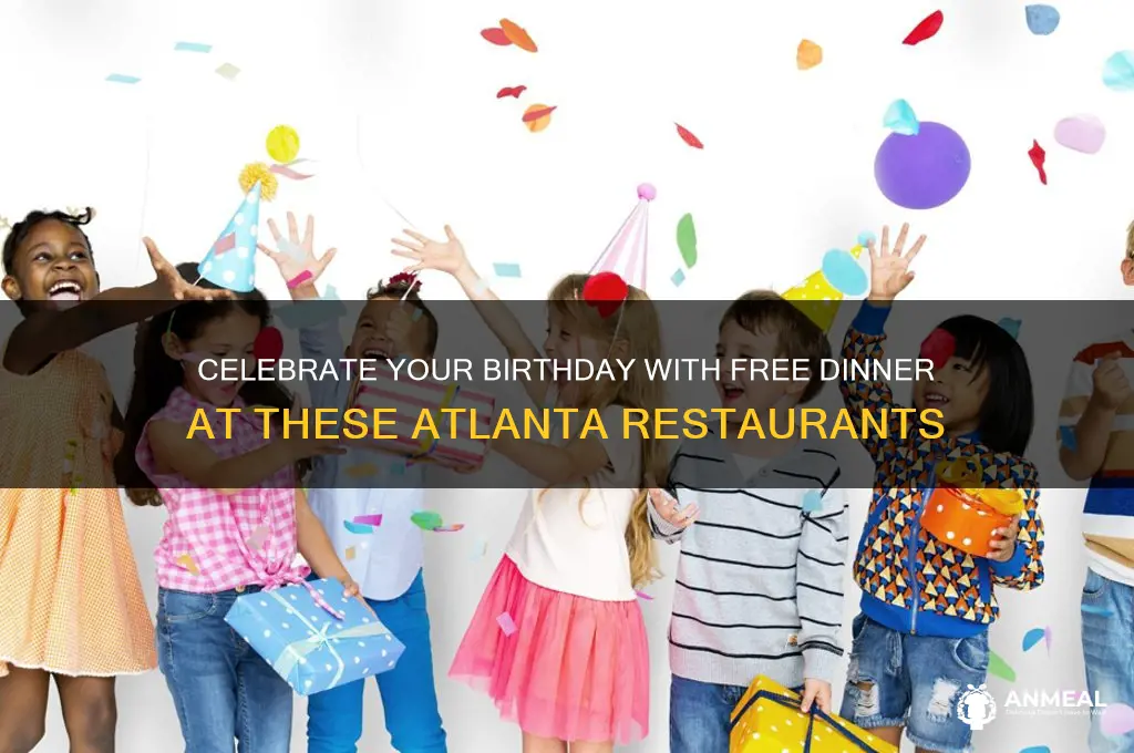 what restaurants give free birthday dinner in atlanta