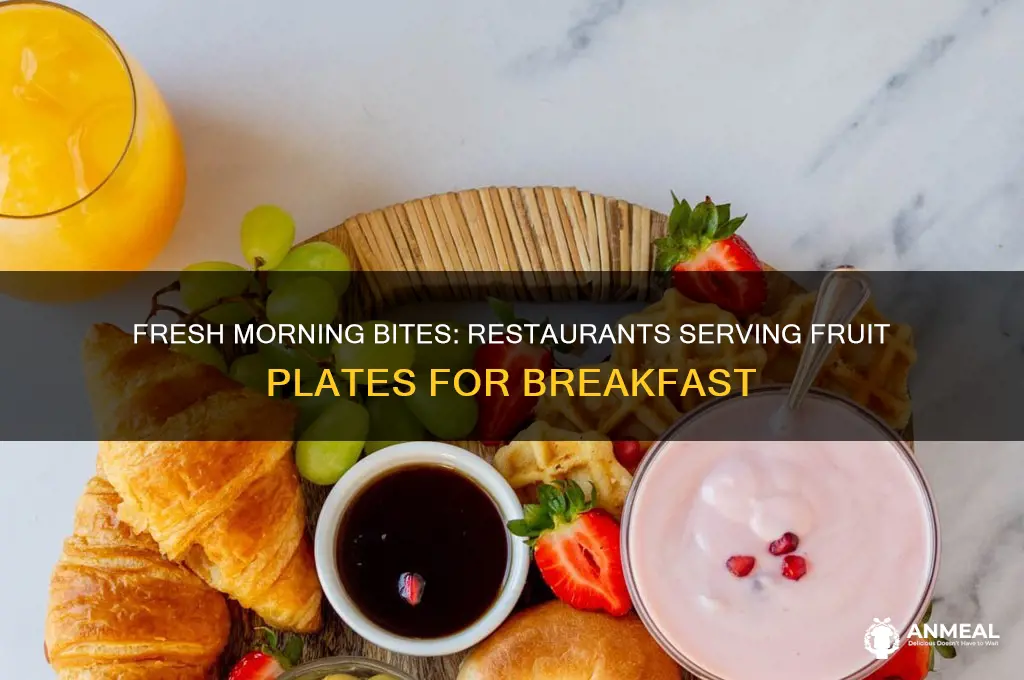what restaurants offer a fruit plate for breakfast