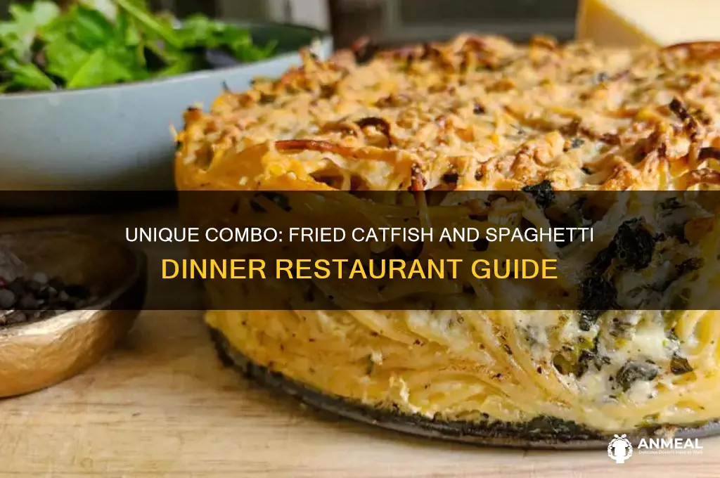 what restaurants sell fried catfish dinner with spaghetti