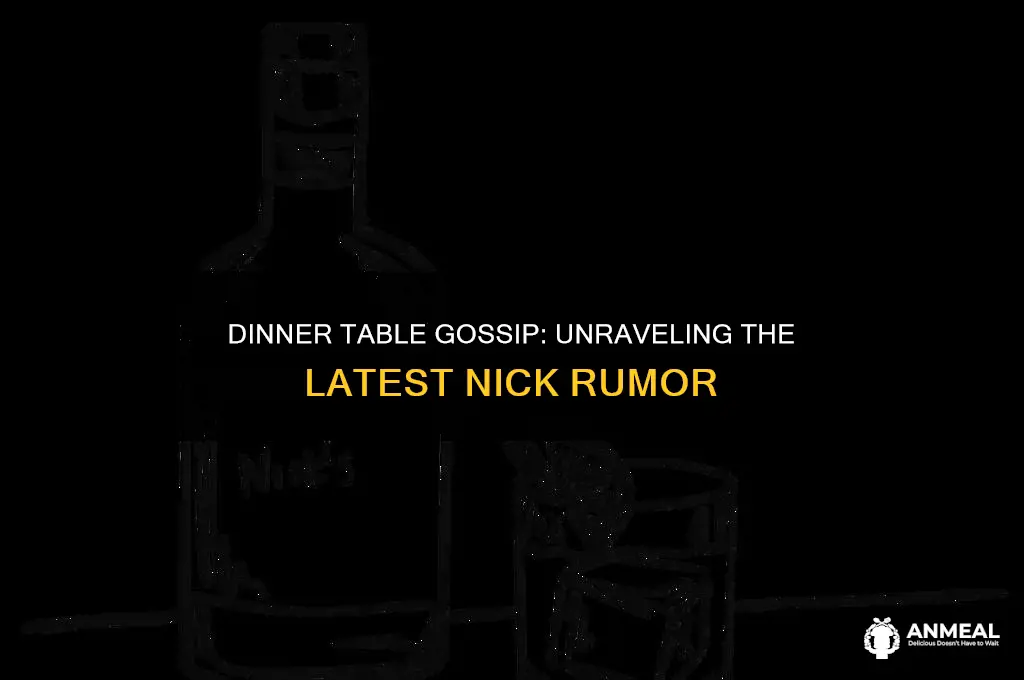 what rumor about nick is brought up at dinner