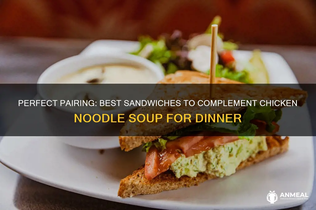 what sandwich goes with chicken noodle soup for dinner